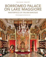 Title: Borromeo Palace on Lake Maggiore: Masterpiece of Italian Baroque, Author: Stefano Zuffi