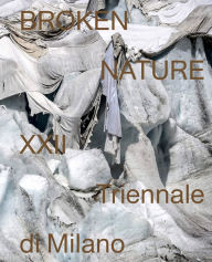 French audio books download free Broken Nature: Design Takes on Human Survival English version PDF RTF by Paola Antonelli, Ala Tannir 9788891824301