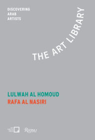 Title: Lulwah Al Homoud, Rafa Nasiri: The Art Library: Discovering Arab Artists, Author: Mona Khazindar