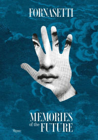 Title: Fornasetti: Memories of the Future, Author: Barnaba Fornasetti