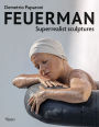 Feuerman: Superrealist Sculptures