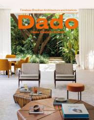 Title: Dado Castello Branco: Brazilian Timeless Architecture & Interiors, Author: Ricardo Van Steen