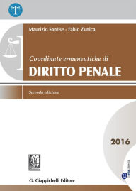 Title: Coordinate ermeneutiche di Diritto penale: 2016, Author: Maurizio Santise