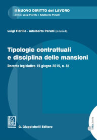 Title: Tipologie contrattuali e disciplina delle mansioni: Decreto legislativo 15 giugno 2015, n. 81, Author: AA.VV.