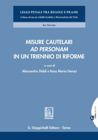 Misure cautelari 'ad personam' in un triennio di riforme: (a cura di) Alessandro Diddi e Rosa Maria Geraci