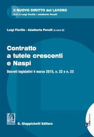 Title: Contratto a tutele crescenti e Naspi: Decreti legislativi 4 marzo 2015, n. 22 e n. 23, Author: AA.VV.