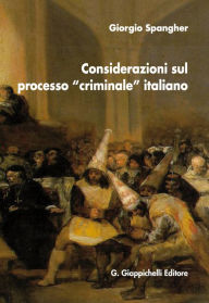 Title: Considerazioni sul processo 'criminale' italiano, Author: Giorgio Spangher