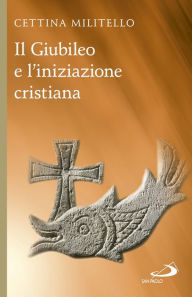 Title: Il Giubileo e l'iniziazione cristiana, Author: Militello Cettina