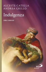 Title: Indulgenza. Storia e significato, Author: Catella Alceste