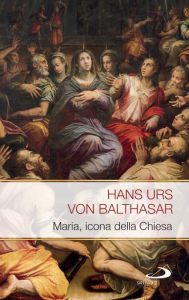 Title: Maria icona della Chiesa, Author: von Balthasar Hans Urs