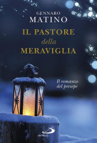 Title: Il pastore della meraviglia. Il romanzo del presepe, Author: Matino Gennaro