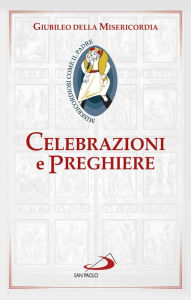 Title: Celebrazioni e preghiere per il Giubileo della misericordia, Author: AA.VV.