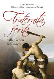 Title: Fraternità ferite dalla Genesi ai Vangeli, Author: Gillini Gilberto