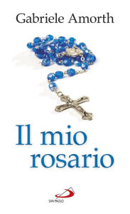 Title: Il mio rosario, Author: Gabriele Amorth