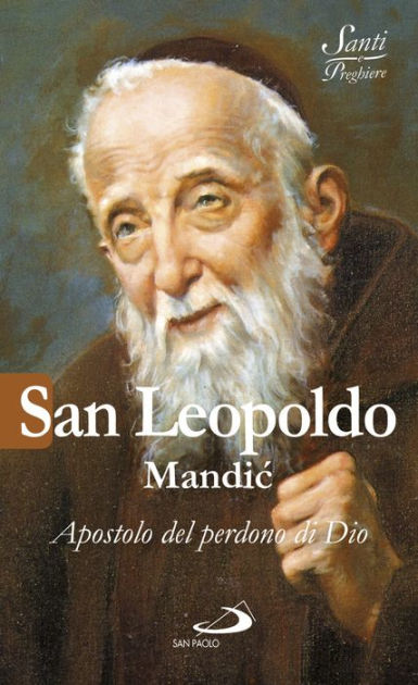 San Leopoldo Mandic Apostolo Del Perdono Di Dio By Crippa Luca Nook Book Ebook Barnes Noble