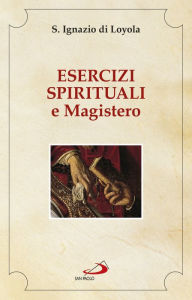 Title: Esercizi spirituali e Magistero, Author: di Loyola Ignazio