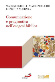 Title: Comunicazione e pragmatica nell'esegesi biblica, Author: Grilli Massimo