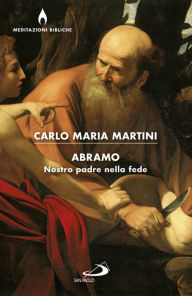 Title: Abramo: Nostro padre nella fede, Author: Maria Martini Carlo
