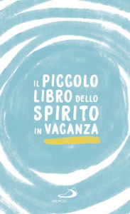 Title: Il piccolo libro dello spirito in vacanza, Author: Benazzi Natale