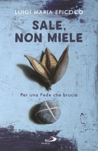Title: Sale, non miele, Author: Luigi Maria Epicoco