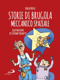 Title: Storie di Brugola meccanico spaziale, Author: Sergio Rossi
