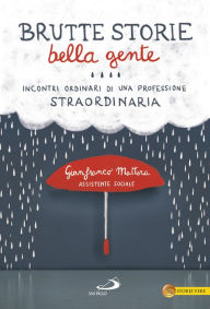Title: Brutte storie bella gente, Author: Gianfranco Mattera