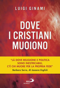 Title: Dove i cristiani muoiono, Author: Luigi Ginami