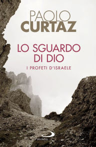 Title: Lo sguardo di Dio: I profeti d'Israele, Author: Paolo Curtaz