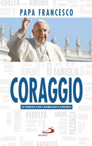 Title: Coraggio, Author: Papa Francesco