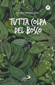 Title: Tutta colpa del bosco, Author: Laura Bonalumi