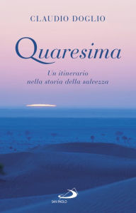 Title: Quaresima: Un itinerario nella storia della salvezza, Author: Claudio Doglio