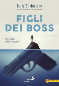 Title: Figli dei boss: Vite in cerca di verità e riscatto, Author: Dario Cirrincione
