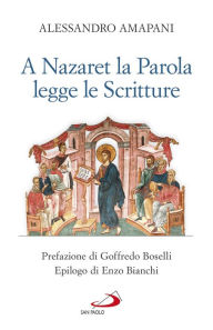 Title: A Nazaret la Parola legge le Scritture, Author: Alessandro Amapani