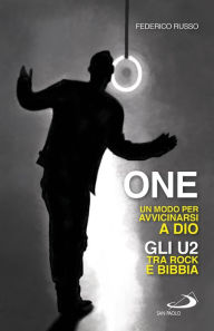 Title: One. Un modo per avvicinarsi a Dio: Gli U2 tra rock e Bibbia, Author: Russo Federico