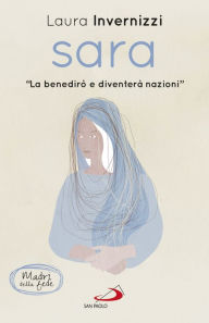 Title: Sara: La benedirò e diventerà nazioni, Author: Laura Invernizzi