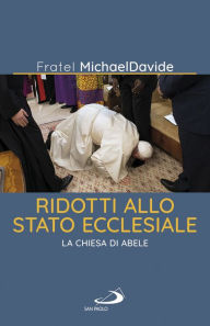 Title: Ridotti allo stato ecclesiale: La Chiesa di Abele, Author: MichaelDavide Semeraro