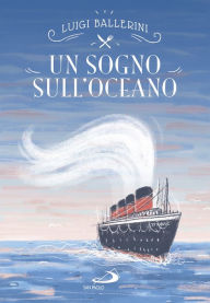 Title: Un sogno sull'oceano, Author: Luigi Ballerini
