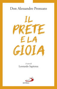 Title: Il prete e la gioia, Author: Alessandro Pronzato
