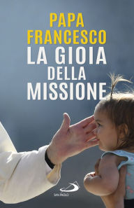 Title: La gioia della missione, Author: Papa Francesco