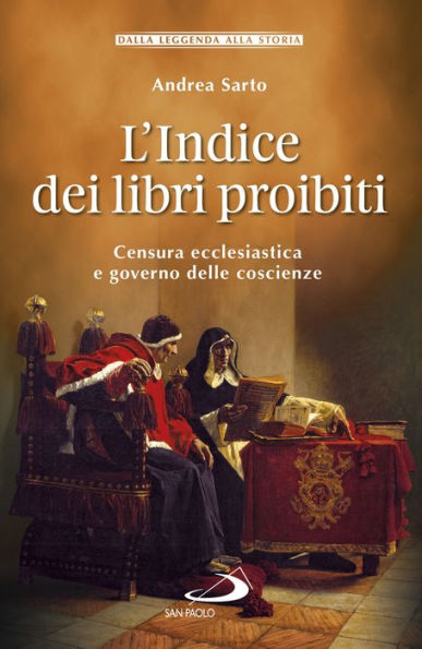 L'Indice dei libri proibiti: Censura ecclesiastica e governo delle coscienze