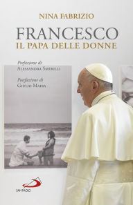 Title: Francesco il papa delle donne, Author: Nina Fabrizio