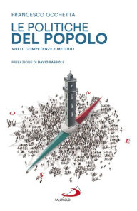 Title: Le politiche del popolo: Volti, competenze e metodo, Author: Francesco Occhetta