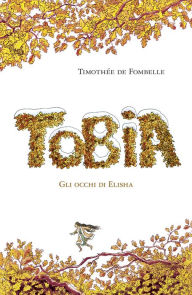 Title: Tobia: II. GLI OCCHI DI ELISHA, Author: Timothée De Fombelle