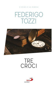 Title: Tre croci, Author: Federigo Tozzi