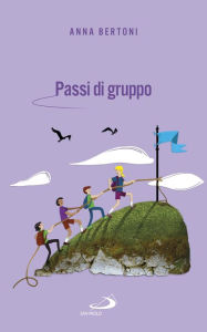 Title: Passi di gruppo: Saper stare nei gruppi, saper condurre gruppi, Author: Anna Bertoni