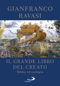 Title: Il grande libro del Creato: Bibbia ed ecologia, Author: Gianfranco Ravasi