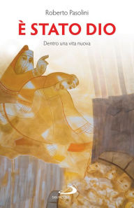 Title: È stato Dio: Dentro una vita nuova, Author: Roberto Pasolini