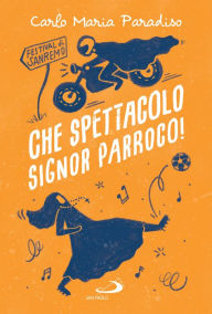 Title: Che spettacolo signor parroco!, Author: Carlo Maria Paradiso