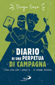 Title: Diario di una perpetua di campagna: Tanti anni coi preti e ci crede ancora!, Author: Diego Goso