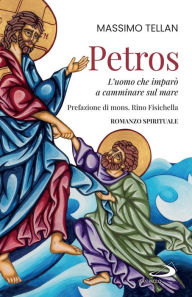 Title: Petros: L'uomo che imparò a camminare sul mare, Author: Massimo Tellan